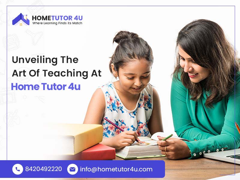 Unveiling The Art Of Teaching At Home Tutor 4u