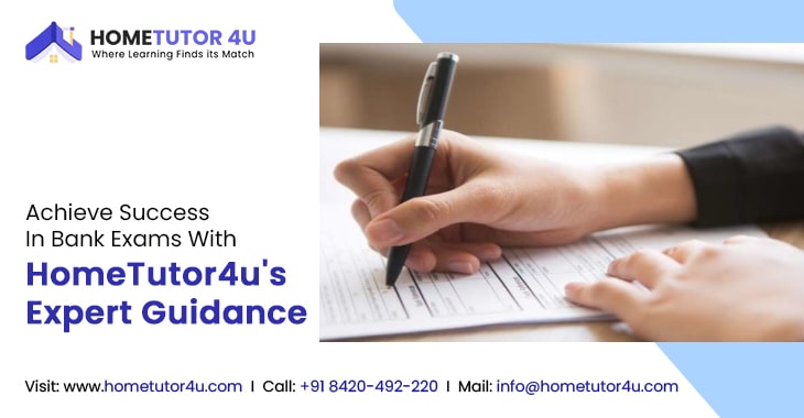 Achieve Success In Bank Exams With HomeTutor4u’s Expert Guidance